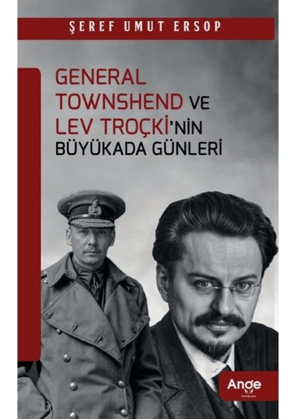 General Townshend ve Lev Troçki’nin Büyükada Günleri