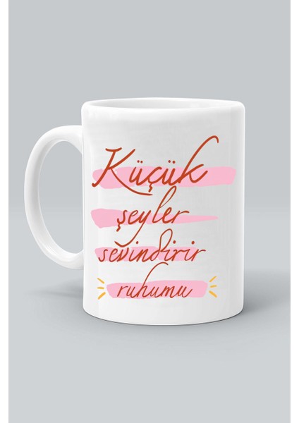 Küçük Şeyler Sevindirir Ruhumu Baskılı Beyaz Klasik Kupa Bardak