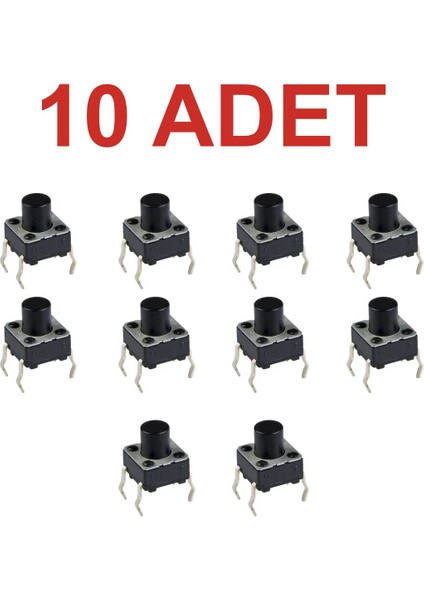 10 Adet Push Button Buton Tach Switch 6x6 10mm ( 4 Bacak )