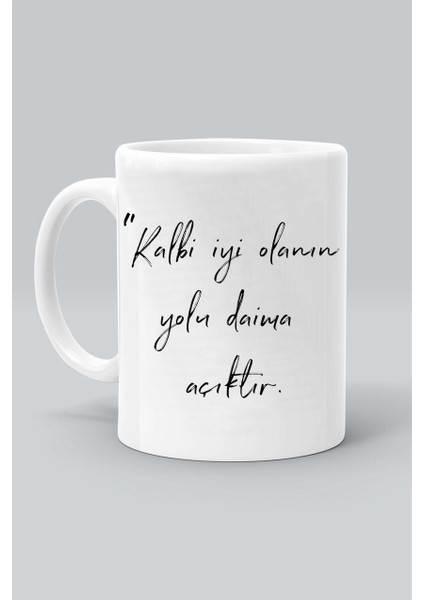 Kalbi Iyi Olanın Yolu Daima Açıktır Baskılı Beyaz Klasik Kupa Bardak