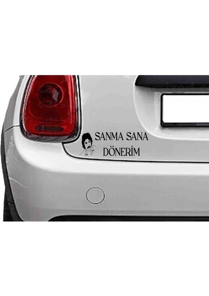 Ferdi Tayfur.SANMA SANA DÖNERİM.araba Yazısı.araba , Oto Laptop Kask Traktör Karavan Stickeri.arma