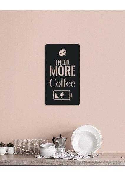 I Need More Coffee Yazılı Kahve Temalı Metal Tablo