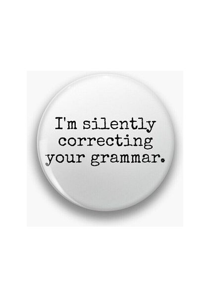 I'm Silently Correcting Your Grammar Yazılı Y2K Grunge Stil Rozet