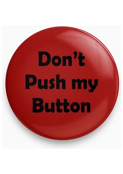 Don't Push My Button Yazılı Rozet
