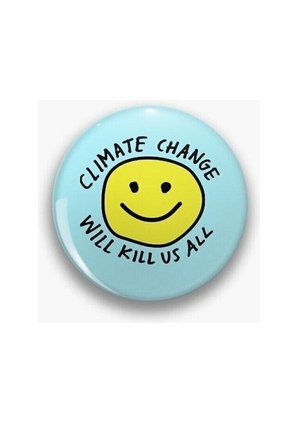 Climate Change Will Kill Us All Küresel Isınma Farkındalık Özel 90S 00S Rozet