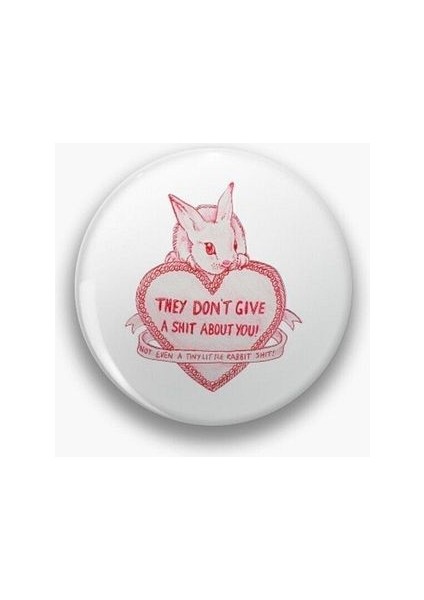 They Don't Give A Shit About You Yazılı Tavşan Sarkastik Rozet