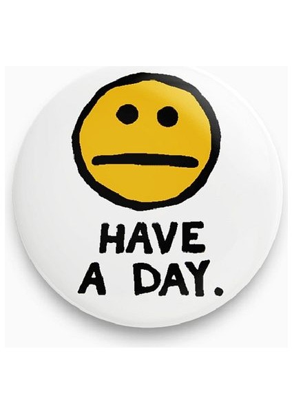 Rozet Metal Yazılı Have A Day