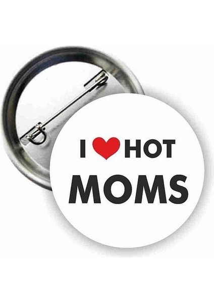 I Love Hot Moms Buton Rozet
