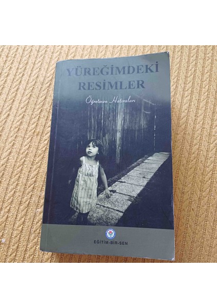 Yüreğimdeki Resimler - Öğretmen Hatıraları