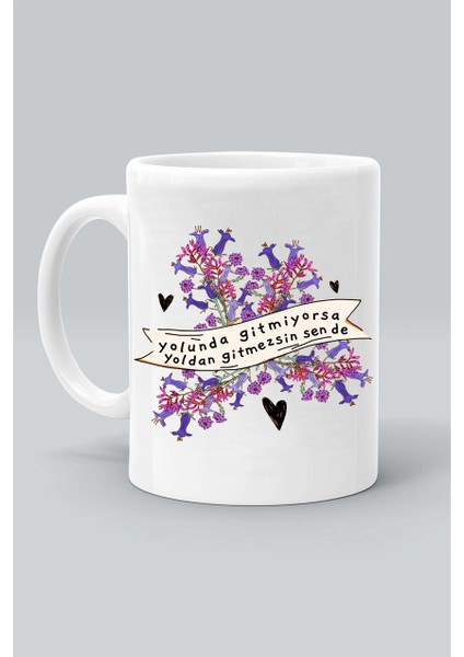 Yolunda Gitmiyorsa Yoldan Gitmessin Sen De Baskılı Beyaz Klasik Kupa Bardak