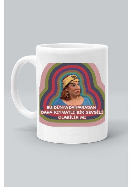 Bu Dünyada Paradan Daha Kıymatlı Bir Sevgili Olabilir Mi? Baskılı Beyaz Klasik Kupa Bardak