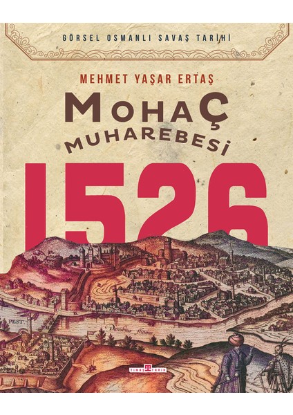 Mohaç Muharebesi 1526 - Mehmet Yaşar Ertaş