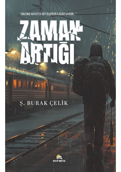 Zaman Artığı ''unutma Hayatta Hep Olduğun Kadar Varsın...''