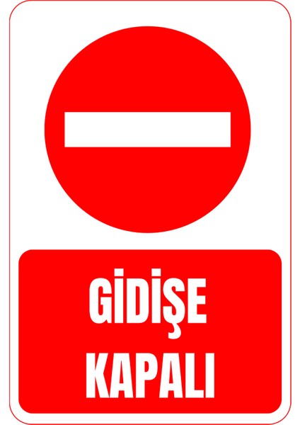 35 x 50 Gidişe Kapalı Uyarı Levhası 3 mm Dekota Üzerine Folyo Baskı