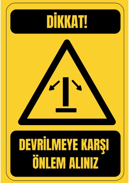 35 x 50 Devrilmeye Karşı Önlem Alınız Uyarı Levhası 3 mm Dekota ( Forex ) Üzerine Folyo Baskı