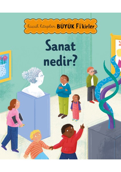 Küçük Kitaplar Büyük Fikirler - Sanat Nedir?