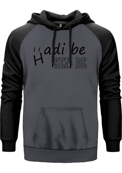 Hadi Be Sen De Gri Renk Reglan Kol Kapşonlu Sweatshirt