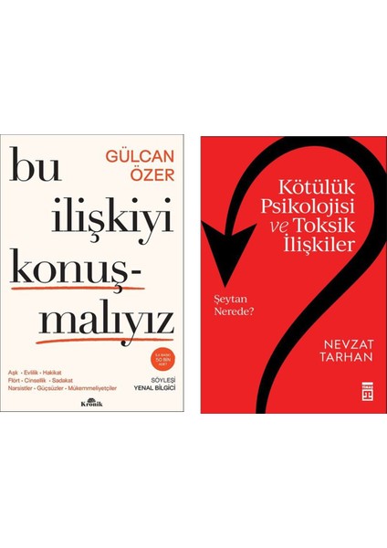 Bu Ilişkiyi Konuşmalıyız - Kötülük Psikolojisi ve Toksik Ilişkiler/nevzat Tarhan