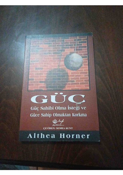Güç - Güç Sahibi Olma Isteği ve Güce Sahip Olmaktan Korkma -(Birinci Basım)
