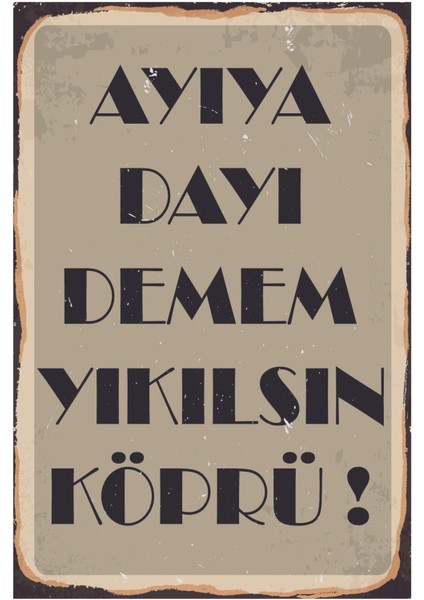 Ayıya Dayı Demem Yıkılsın Köprü Ahşap Poster