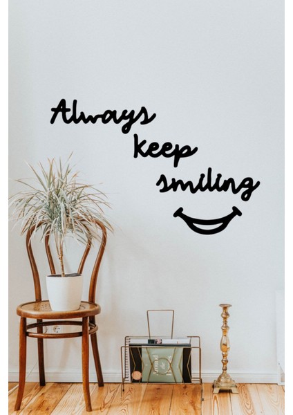 Always Keep Smiling Duvar Yazısı - Lazer Kesim Duvar Dekoru