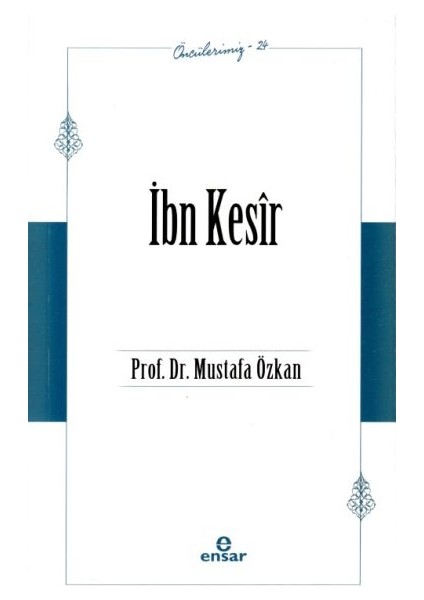 Öncülerimiz 24 - Ibn Kesîr