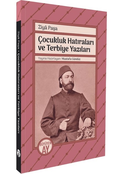 Ziyâ Paşa Çocukluk Hatıraları ve Terbiye Yazıları