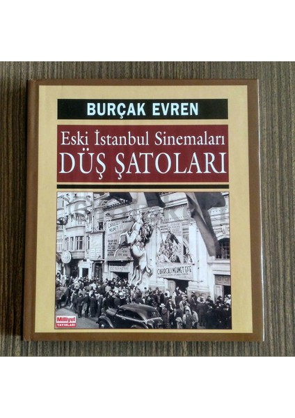 Eski Istanbul Sinemaları Düş Şatoları - Burçak Evren