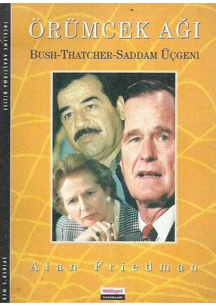 Örümcek Ağı: Bush - Thatcher - Saddam Üçgeni /alan Friedman