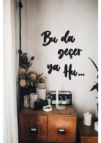 Siyah Ahşap Bu Da Geçer Ya Hu Yazılı Duvar Dekoru - Salon Oturma Yatak Genç Odası Için Dekoratif