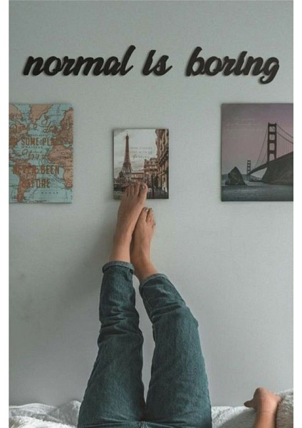 Siyah Ahşap Normal Is Boring Yazılı Duvar Dekoru - Salon Oturma Yatak Odası Için Duvar Dekorasyonu
