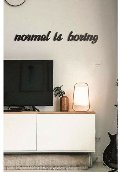 Siyah Ahşap Normal Is Boring Yazılı Duvar Dekoru - Salon Oturma Yatak Odası Için Duvar Dekorasyonu