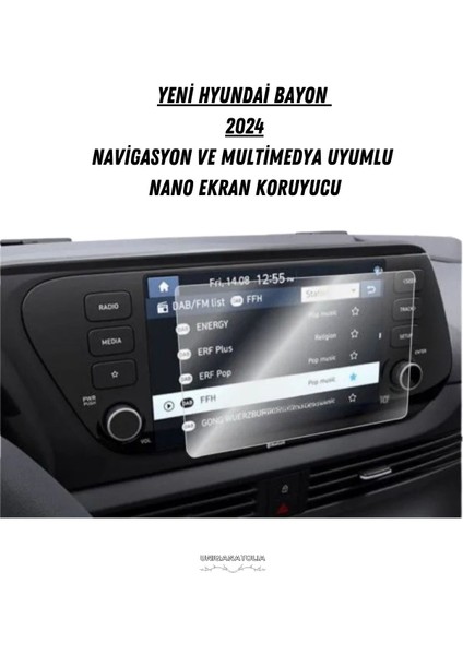Hyundai Yeni Bayon 2024 Navigasyon ve Multimedya Uyumlu Nano Ekran Koruyucu