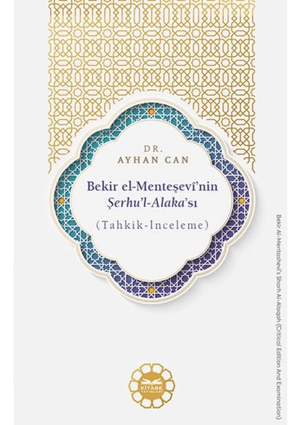 Bekir El-Menteşevî’nin Şerhu’l-Alaka’sı (Tahkik-Inceleme)