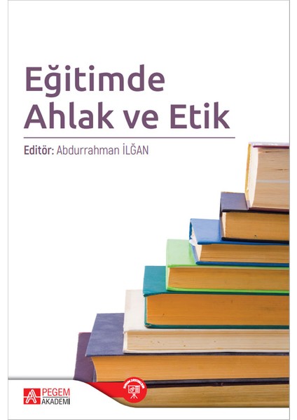 - Akademik Kitaplar Eğitimde Ahlak ve Etik