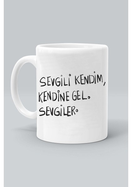 Sevgili Kendim Kendine Gel Sevgiler Baskılı Beyaz Klasik Kupa Bardak