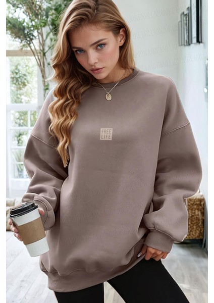 Kadın Açık Kahve Free Life Baskılı Kalın Soft 3 Iplik Içi Şardonlu 0 Sıfır Yaka Oversize Salaş Sweatshirt