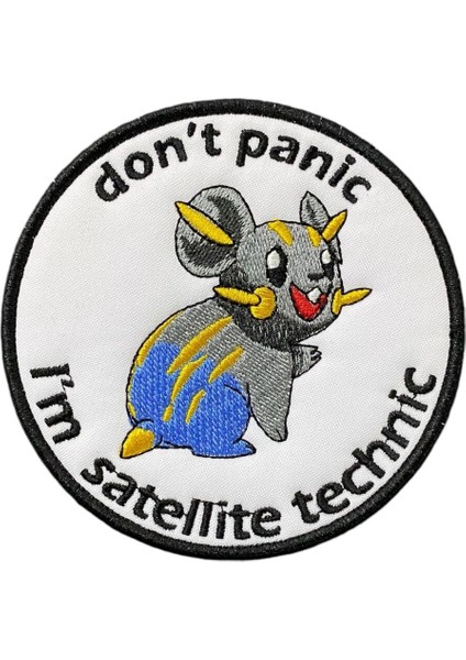 Don't Panic I'm Satellite Technic Patch Peç Nakış - 10 cm