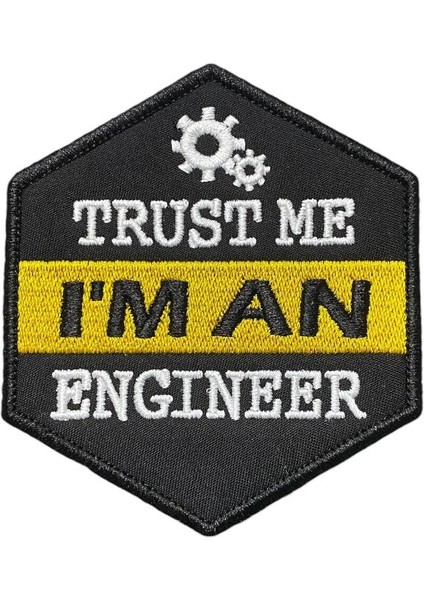 Trust Me I'm An Engineer Patch Nakış Peç - 8x9 cm