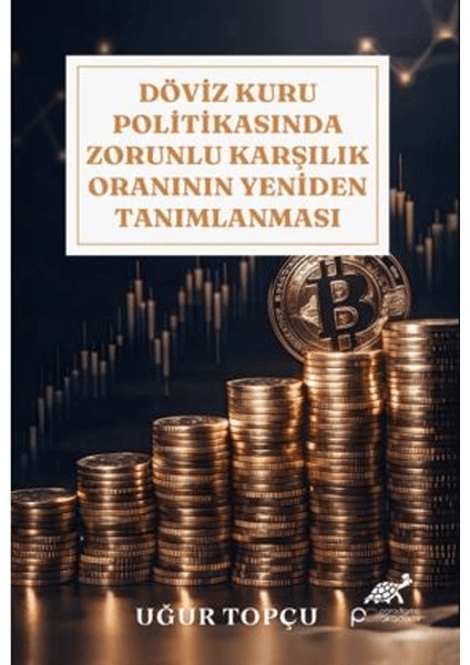 Döviz Kuru Politikasında Zorunlu Karşılık Oranının Yeniden Tanımlanması