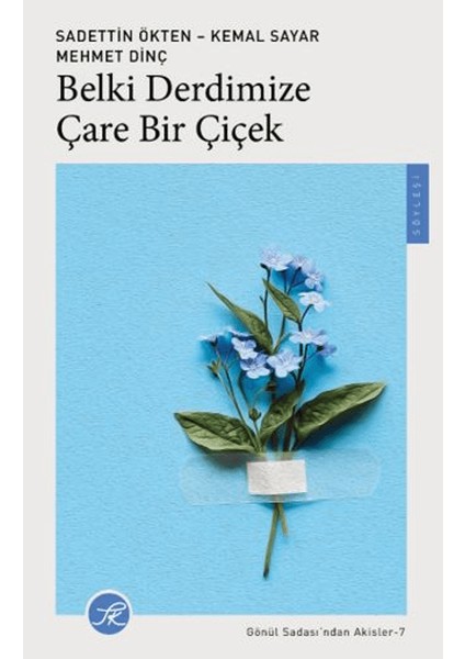 Belki Derdimize Çare Bir Çiçek