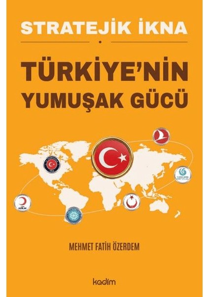Stratejik Ikna - Türkiye'nin Yumuşak Gücü