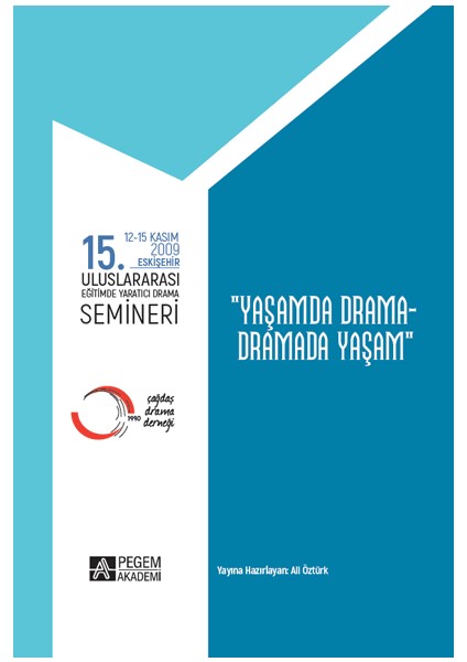 - Akademik Kitaplar 15. Uluslararası Eğitimde Yaratıcı Drama Semineri (12.11.2009-15.11.2009) "Yaşamda Drama – Dramada Yaşam"