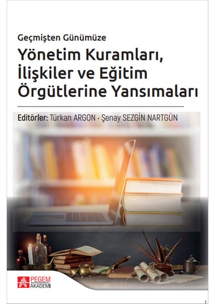 Geçmişten Günümüze Yönetim Kuramları Ilişkiler ve Eğitim Örgütler