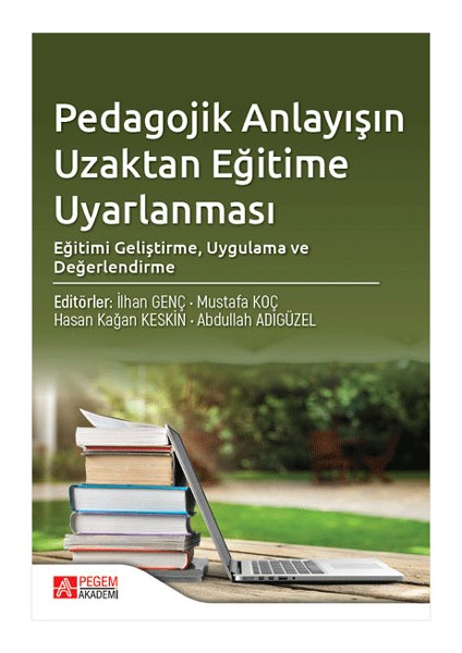 Pedagojik Anlayışın Uzaktan Eğitime Uyarlanması: Eğitimi Geliştirme, Uygulama ve Değerlendirme