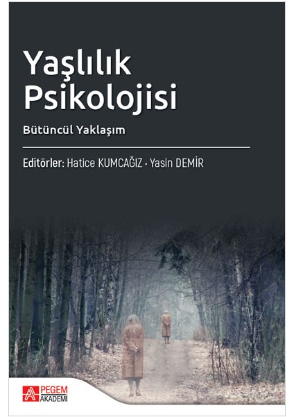 - Akademik Kitaplar Yaşlılık Psikolojisi Bütüncül Yaklaşım
