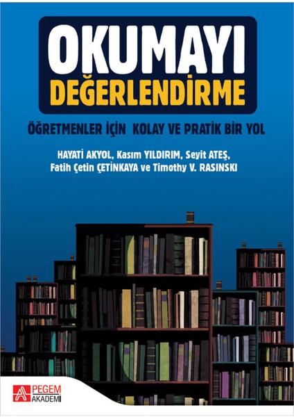 Okumayı Değerlendirme - Öğretmenler İçin Kolay Ve Pratik Bir Yol-Timothy V. Rasınskı
