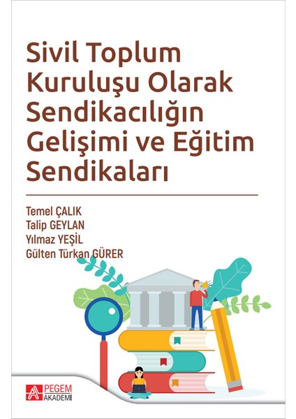 Sivil Toplum Kuruluşu Olarak Sendikacılığın Gelişimi ve Eğitim Sendikaları