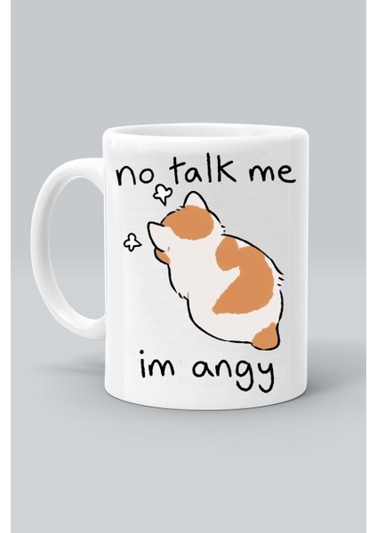 No Talk Me I'm Angy Öfkeli Kedi Konuşma Benimle Öfkeliyim Baskılı Beyaz Klasik Kupa Bardak