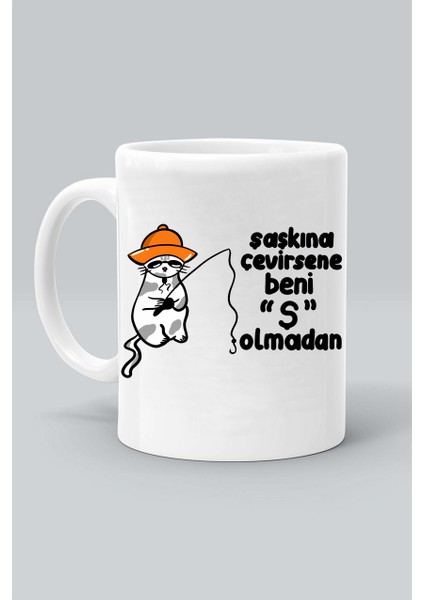 Şaşkına Çevirsene Beni 'ş' Olmadan Aşık Kedi Baskılı Beyaz Klasik Kupa Bardak